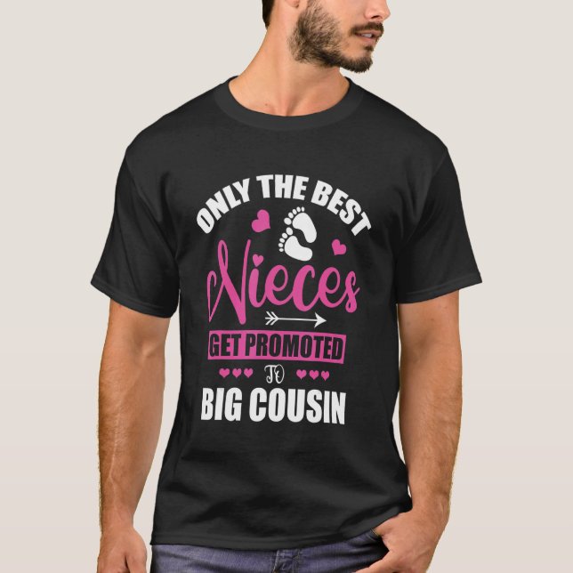 Only The Best Nieces Get Promoted To Big Cousin  B T-Shirt (Front)