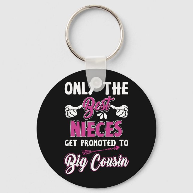Only The Best Nieces Get Promoted To Big Cousin Key Ring (Front)