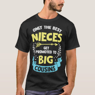Only The Best Nieces Get Promoted To Big Cousins T-Shirt