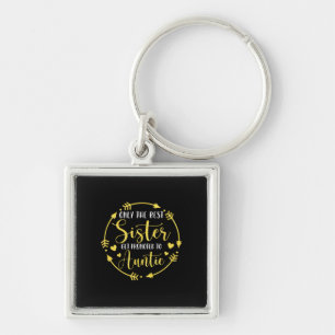 Only The Best Sisters Get Promoted To Auntie Key Ring