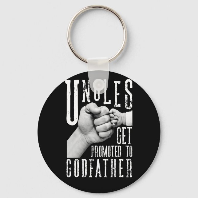 Only The Best Uncles Get Promoted To Godfather Key Ring (Front)