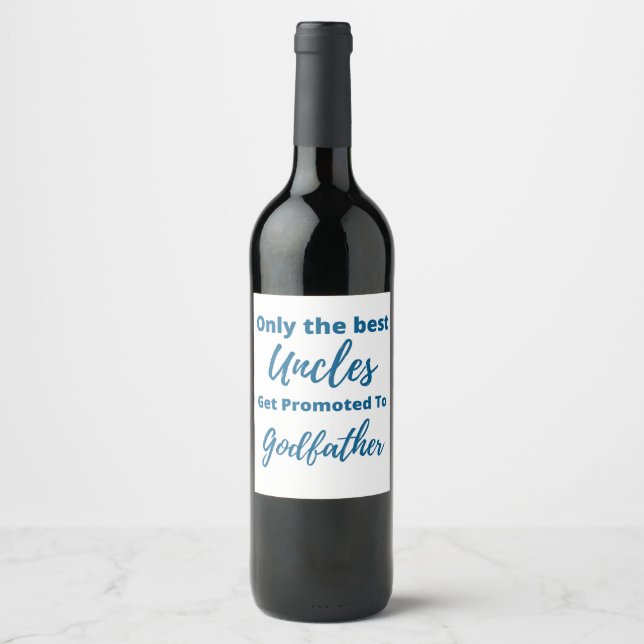 Only the best uncles get promoted to godfather  wine label (Front)