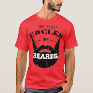 Only the Best Uncles have Beards Funny Cute Beard  T-Shirt
