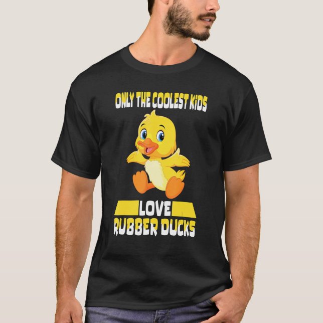 Only The Coolest Kids Love Rubber Ducks  Cute Rubb T-Shirt (Front)