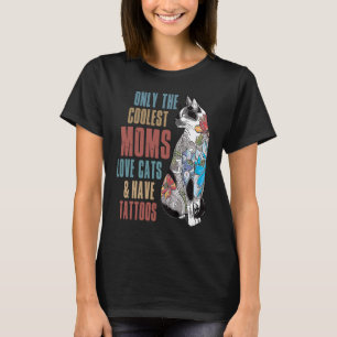 Only The Coolest Moms Love Cats and Have Tattoos M T-Shirt