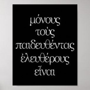 Only The Educated Are Free_ Epictetus Greek Philos Poster