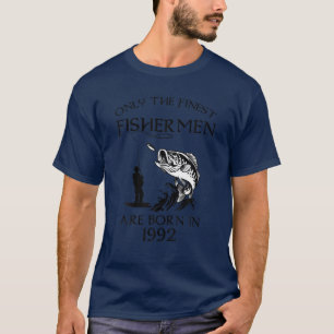 Only The Finest Fishermen Are Born In 1992 30Th Bi T-Shirt