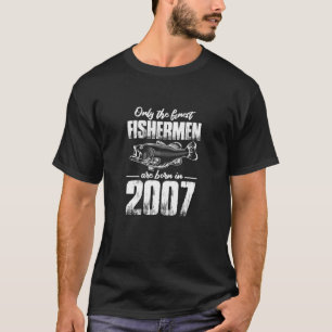 Only The Finest Fishermen Are Born In 2007 Birthda T-Shirt