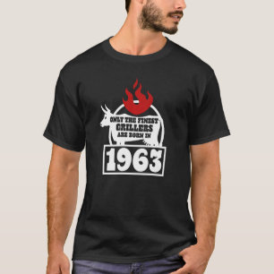 Only The Finest Grillers Are Borne In 1963 59th B T-Shirt