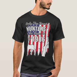 Only The Finest Hunters Are Born In 1986 Birthday T-Shirt