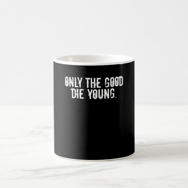 Only The Good Die Young Coffee Mug (Center)