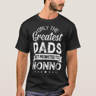 Only The Greatest Dads Get Promoted To Nonno T-Shirt