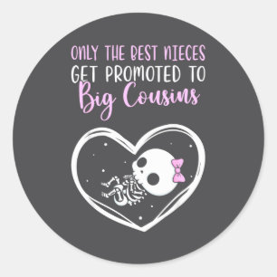Only The Nieces Get Promoted To Big Cousins Baby C Classic Round Sticker