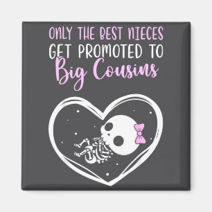 Only The Nieces Get Promoted To Big Cousins Baby C Magnet