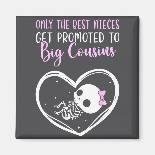 Only The Nieces Get Promoted To Big Cousins Baby C Magnet (Front)