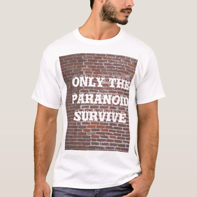 ONLY THE PARANOID SURVIVE T-Shirt (Front)