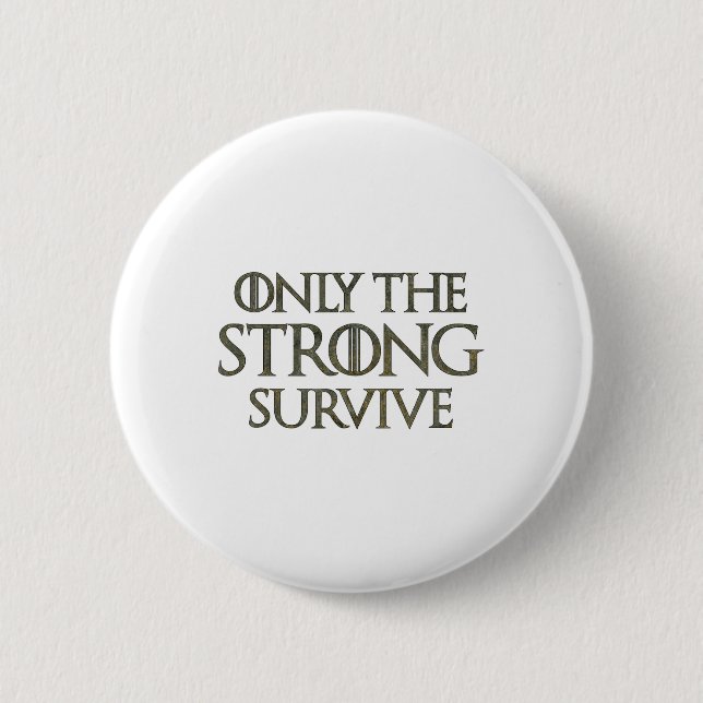 Only The Strong Survive1  6 Cm Round Badge (Front)