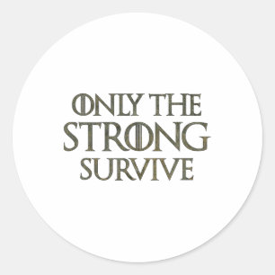 Only The Strong Survive1 Classic Round Sticker