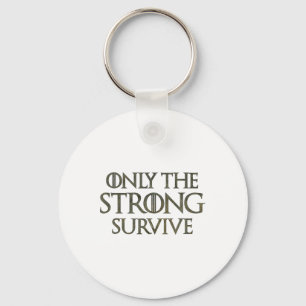 Only The Strong Survive1 Key Ring