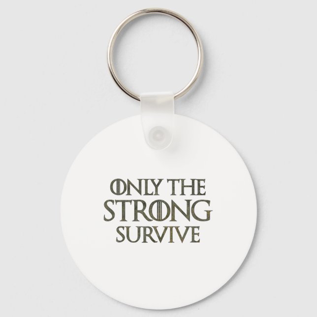 Only The Strong Survive1  Key Ring (Front)
