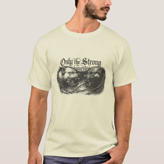 Only The Strong Survive T-Shirt (Front)
