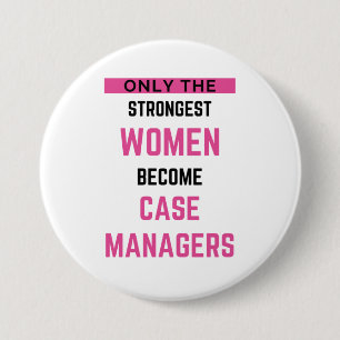 Only The Strongest Women Become Case Managers 2 7.5 Cm Round Badge
