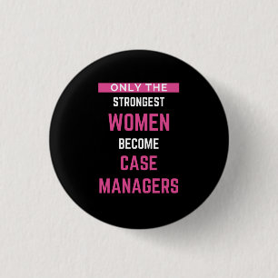 Only The Strongest Women Become Case Managers 3 Cm Round Badge