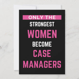Only The Strongest Women Become Case Managers Thank You Card