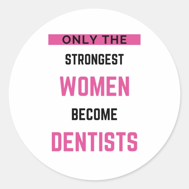 Only The Strongest Women Become Dentists 2 Classic Round Sticker (Front)