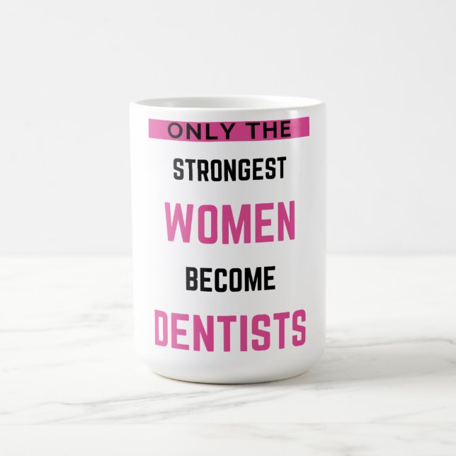 Only The Strongest Women Become Dentists 2 Coffee Mug (Center)