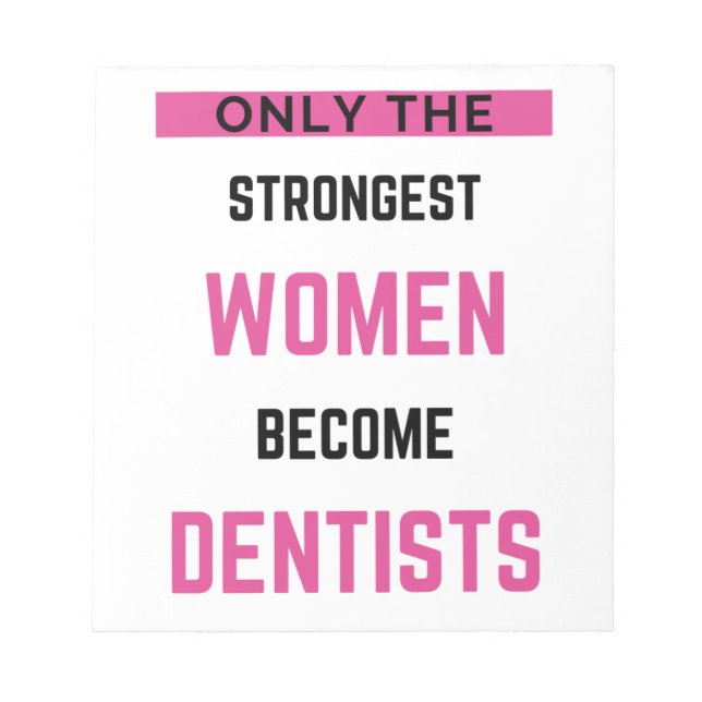 Only The Strongest Women Become Dentists 2 Notepad (Front)