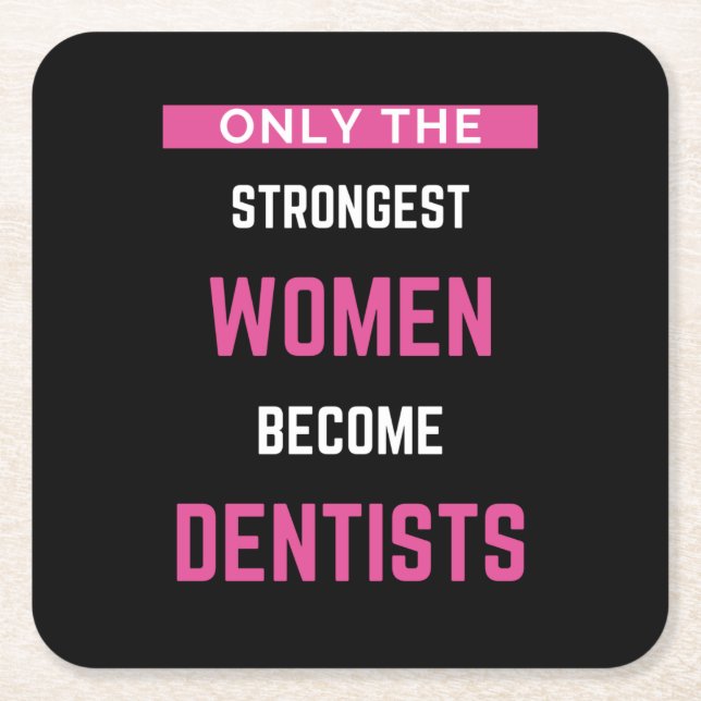 Only The Strongest Women Become Dentists Square Paper Coaster (Front)