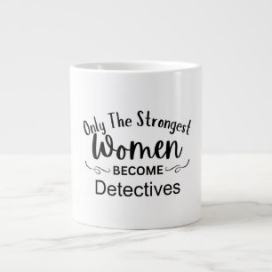 Only The Strongest Women Become Detectives Large Coffee Mug