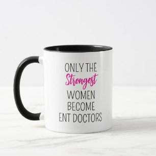 only the strongest women become ENT Doctors Mug