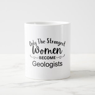 Only The Strongest Women Become Geologists Large Coffee Mug