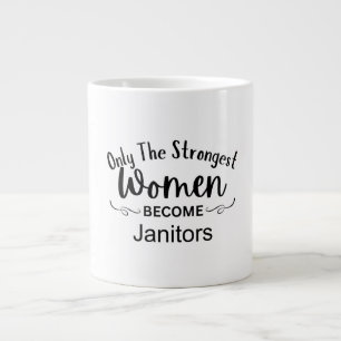 Only The Strongest Women Become Janitors Large Coffee Mug