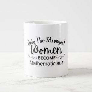 Only The Strongest Women Become Mathematicians Large Coffee Mug