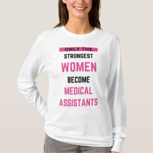 Only The Strongest Women Become Medical Assistant2 T-Shirt