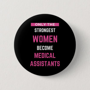 Only The Strongest Women Become Medical Assistants 6 Cm Round Badge
