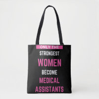 Only The Strongest Women Become Medical Assistants