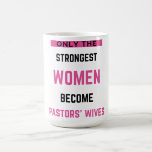 Only The Strongest Women Become Pastors' Wives bl Coffee Mug
