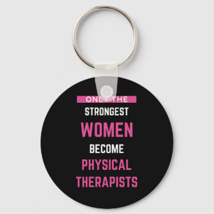 Only The Strongest Women Become Physical Key Ring