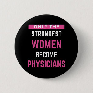 Only The Strongest Women Become Physicians 6 Cm Round Badge
