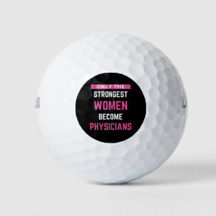 Only The Strongest Women Become Physicians Golf Balls