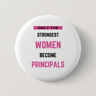 Only The Strongest Women Become Principals 6 Cm Round Badge