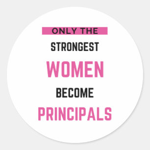 Only The Strongest Women Become Principals Classic Round Sticker