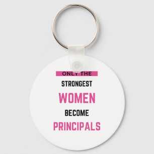 Only The Strongest Women Become Principals Key Ring