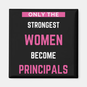 Only The Strongest Women Become Principals Magnet