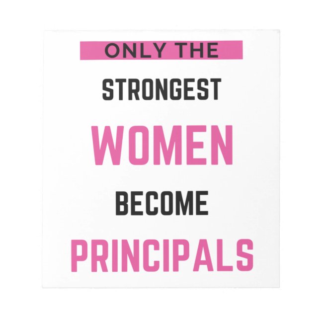 Only The Strongest Women Become Principals Notepad (Front)