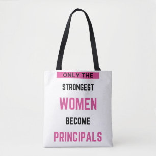 Only The Strongest Women Become Principals Tote Bag